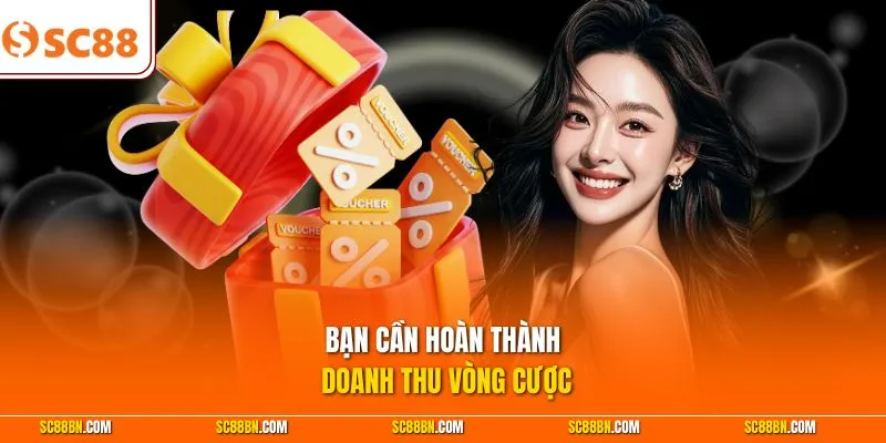 Bạn cần hoàn thành doanh thu vòng cược