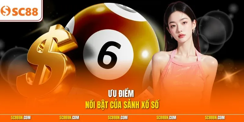 Ưu điểm nổi bật của sảnh xổ số